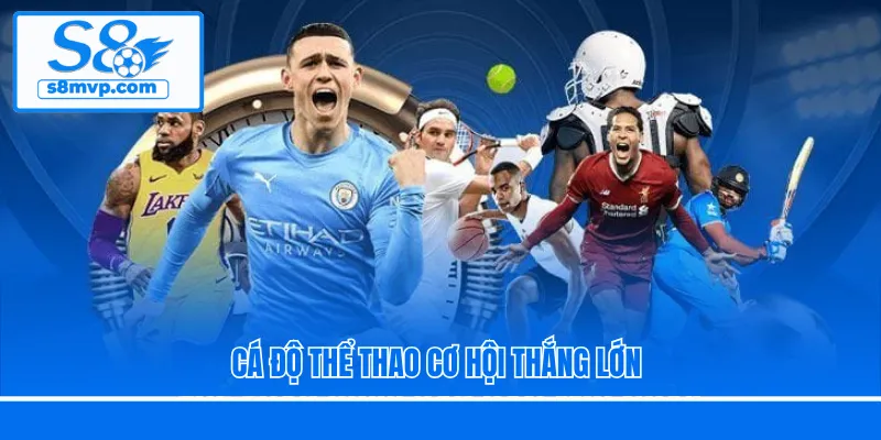 Cá độ thể thao cơ hội thắng lớn