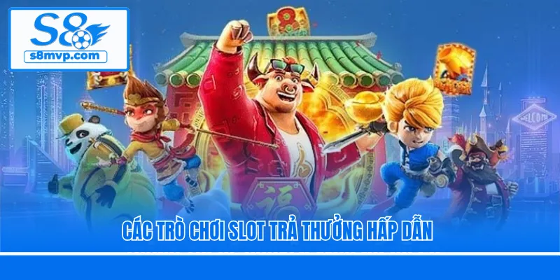 Các trò chơi slot trả thưởng hấp dẫn